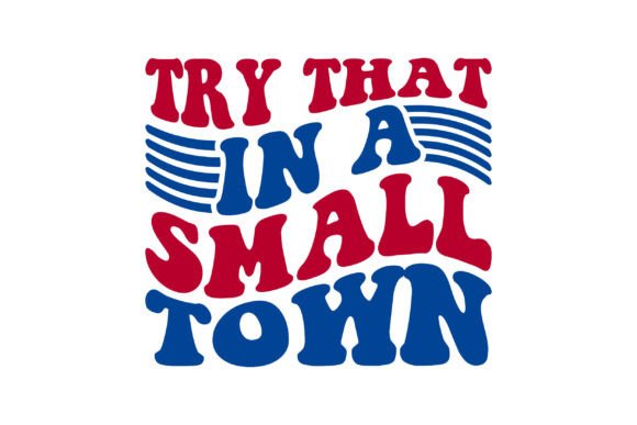 Download Try That in a Small Town - Premium Resources